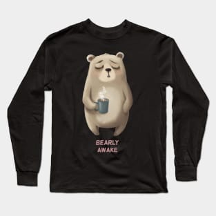 Bearly Bear Awake Long Sleeve T-Shirt